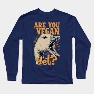 Are you vegan yet? Long Sleeve T-Shirt